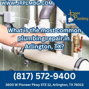 What is the most common plumbing repair in Arlington, TX?