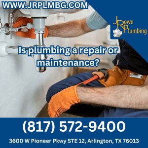 Is plumbing a repair or maintenance?