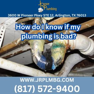 How do I know if my plumbing is bad?