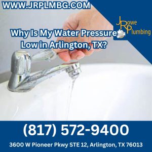 Why Is My Water Pressure Low in Arlington, TX?