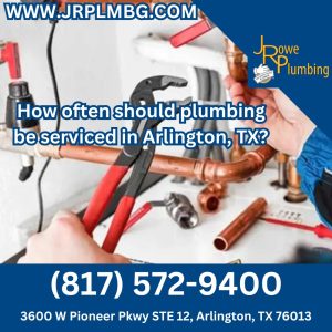 How often should plumbing be serviced in Arlington, TX?