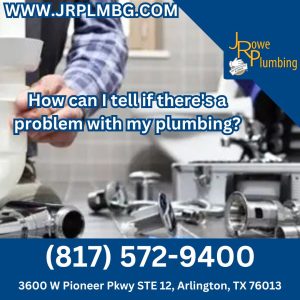 How can I tell if there's a problem with my plumbing?