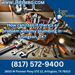 How can I tell if there's a problem with my plumbing in Arlington, TX?
