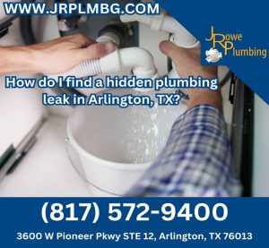 How do I find a hidden plumbing leak in Arlington, TX?