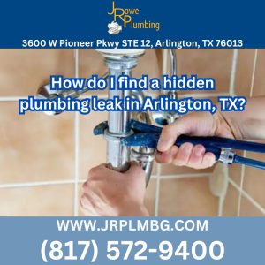 How do I find a hidden plumbing leak in Arlington, TX?