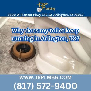 Why does my toilet keep running in Arlington, TX?
